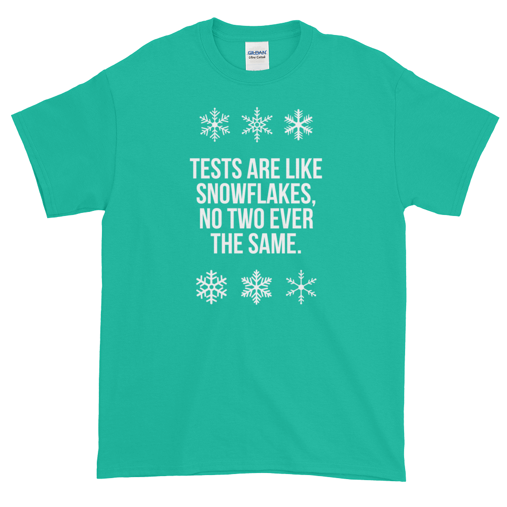 T-Shirt - Quotes - Tests are like Snowflakes + Image - Men's