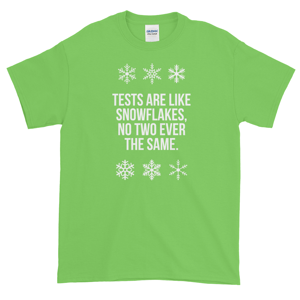 T-Shirt - Quotes - Tests are like Snowflakes + Image - Men's