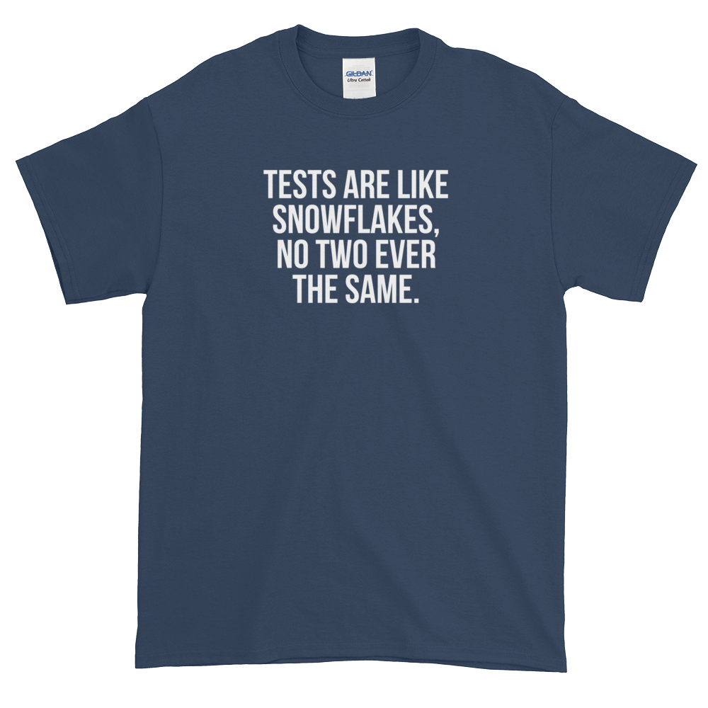 T-Shirt - Quotes - Tests are like Snowflakes - Men's