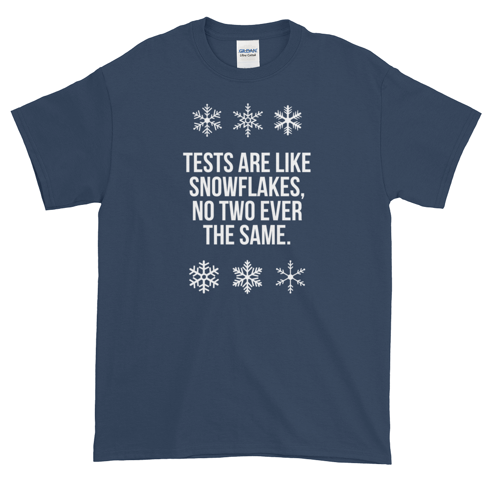 T-Shirt - Quotes - Tests are like Snowflakes + Image - Men's
