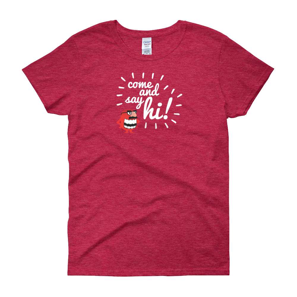 T-Shirt - Come and Say Hi - Women's
