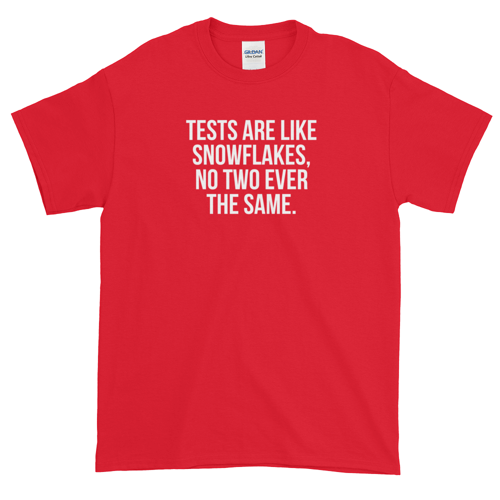 T-Shirt - Quotes - Tests are like Snowflakes - Men's
