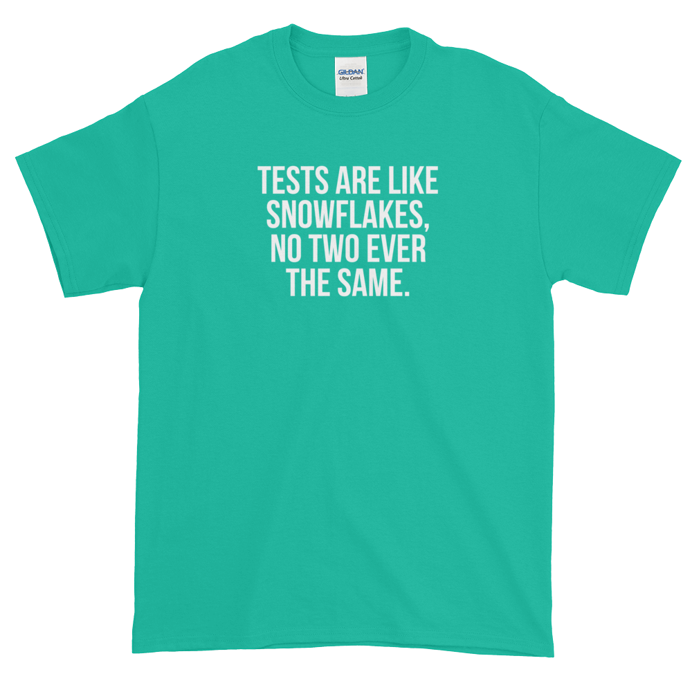 T-Shirt - Quotes - Tests are like Snowflakes - Men's