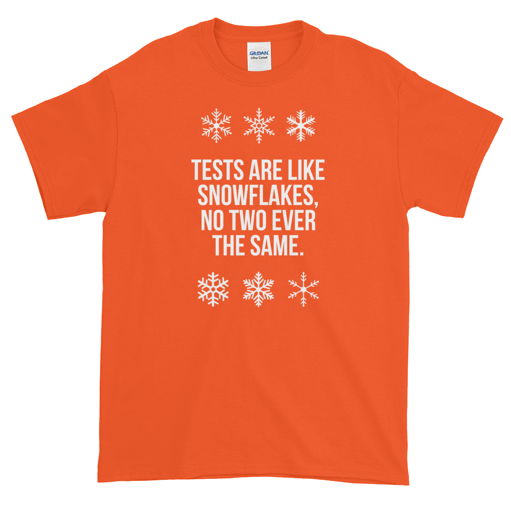 T-Shirt - Quotes - Tests are like Snowflakes + Image - Men's