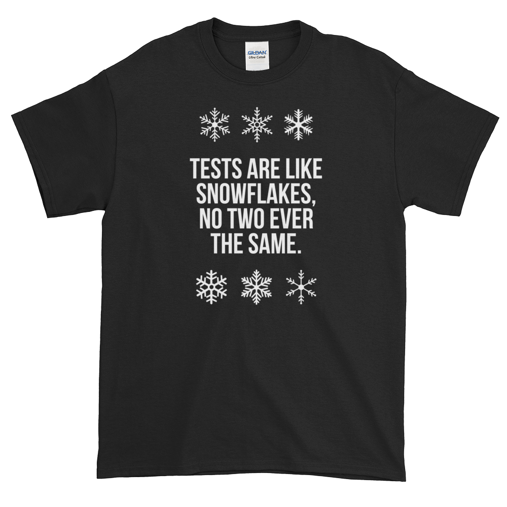 T-Shirt - Quotes - Tests are like Snowflakes + Image - Men's