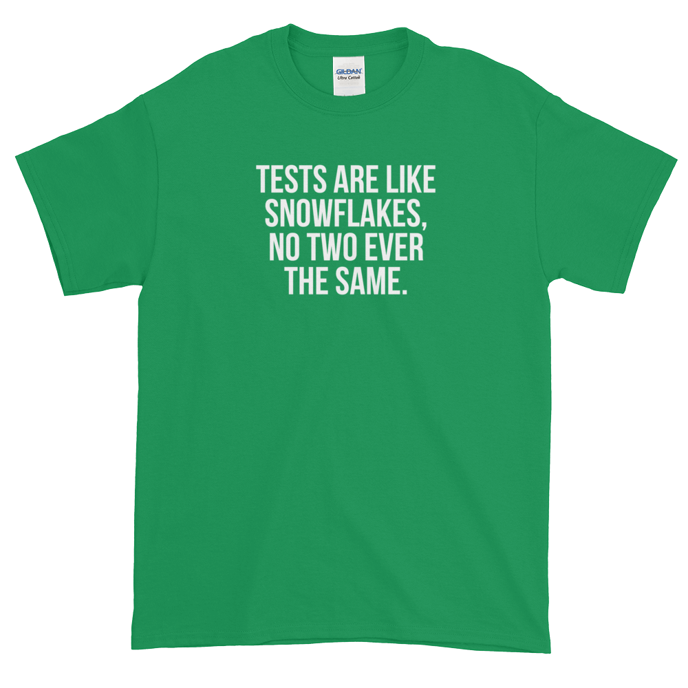 T-Shirt - Quotes - Tests are like Snowflakes - Men's