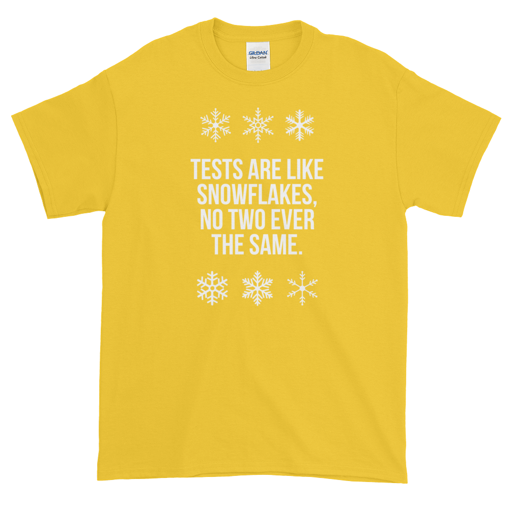 T-Shirt - Quotes - Tests are like Snowflakes + Image - Men's