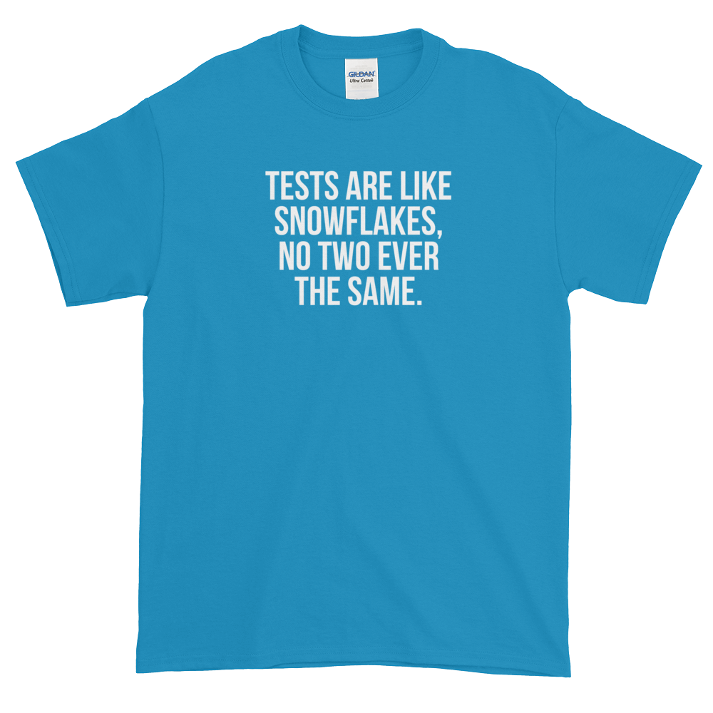 T-Shirt - Quotes - Tests are like Snowflakes - Men's