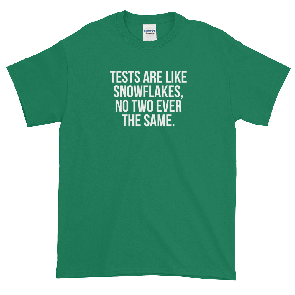 T-Shirt - Quotes - Tests are like Snowflakes - Men's