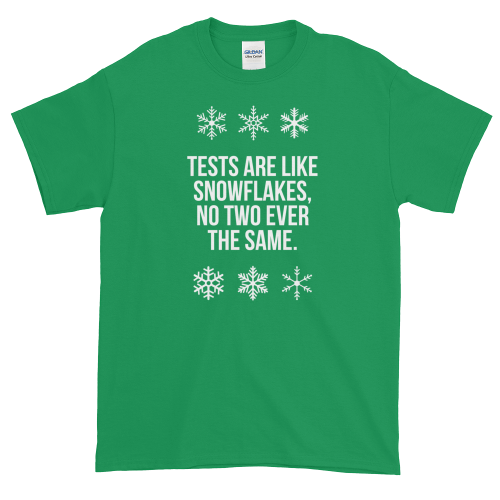 T-Shirt - Quotes - Tests are like Snowflakes + Image - Men's