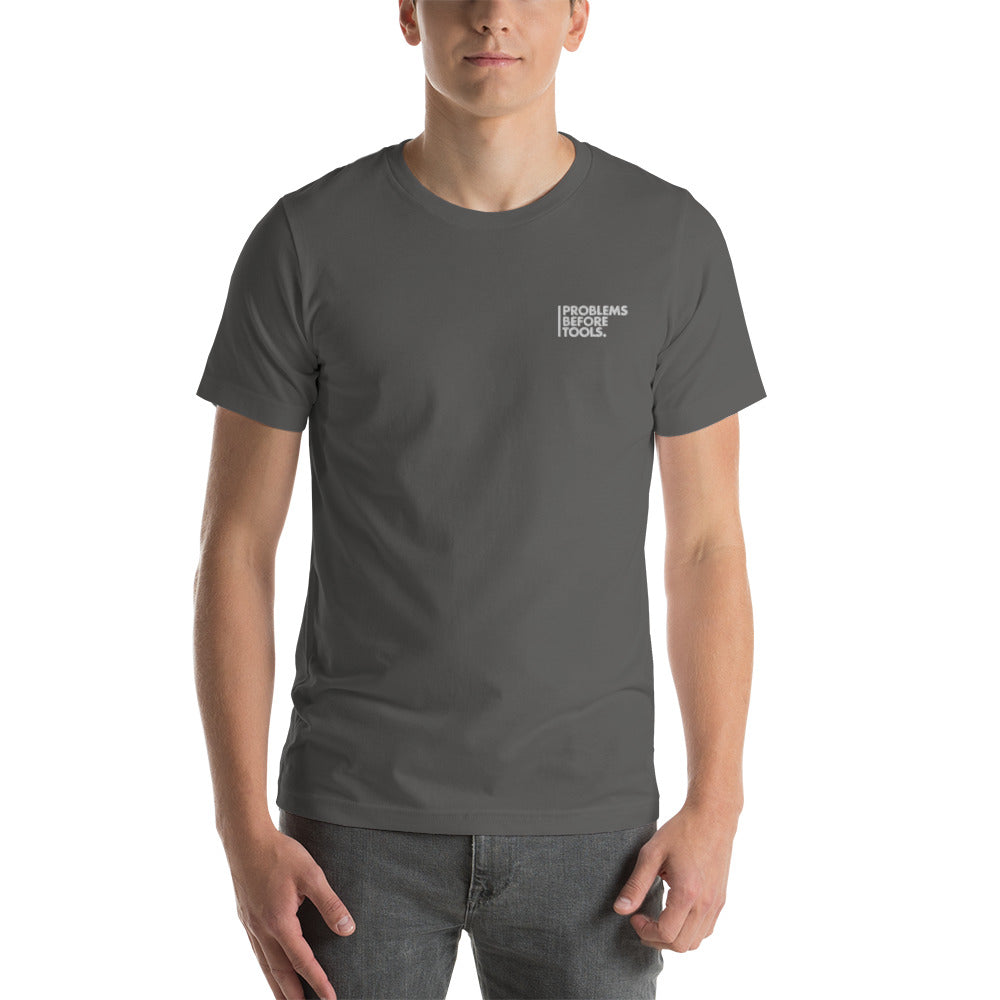 T-Shirt - Problems Before Tools - Unisex