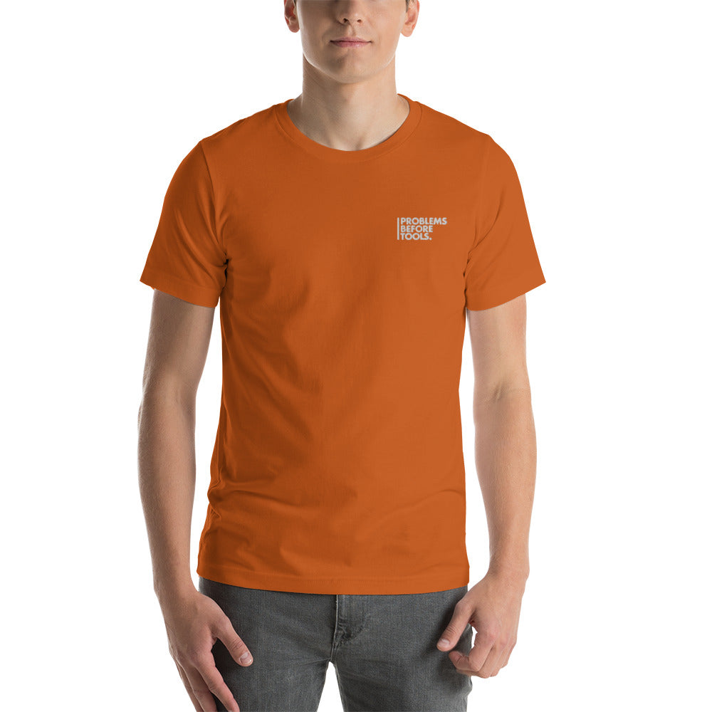 T-Shirt - Problems Before Tools - Unisex