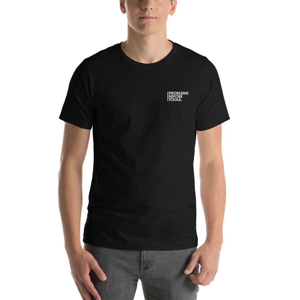 T-Shirt - Problems Before Tools - Unisex