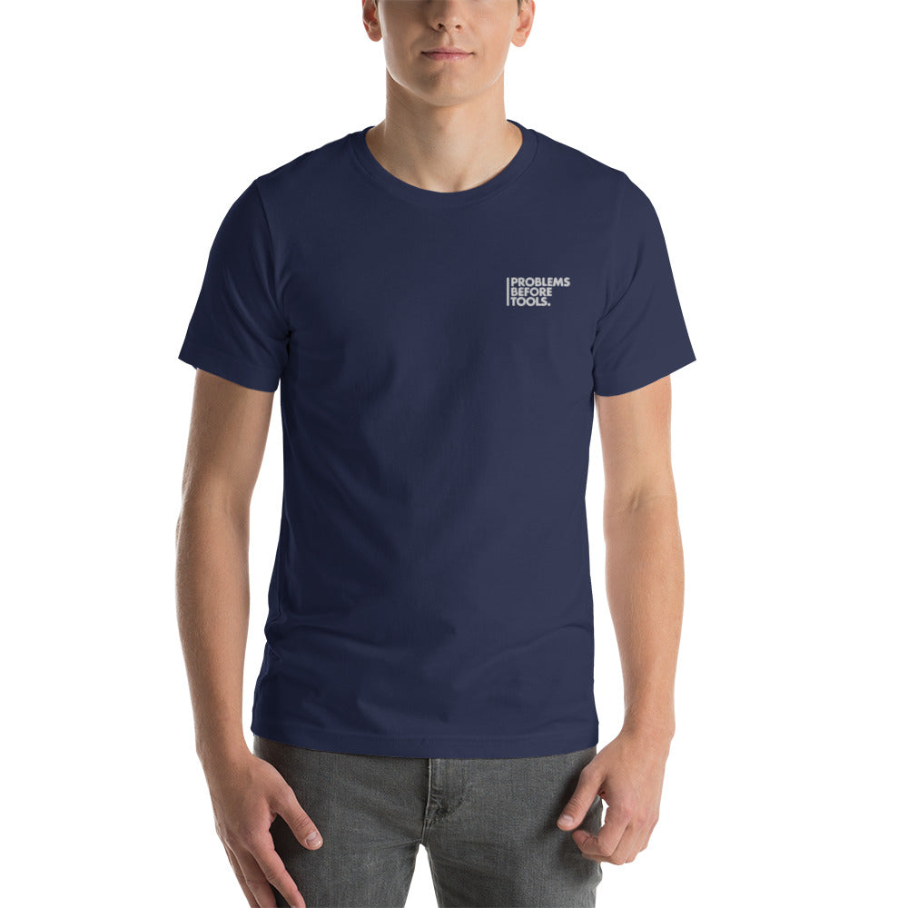 T-Shirt - Problems Before Tools - Unisex