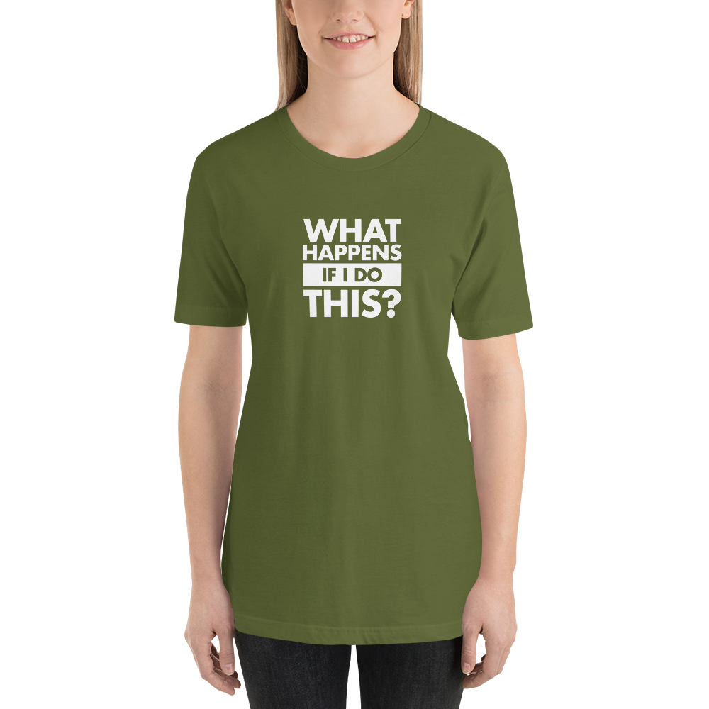 T-Shirt - What Happens If I Do This by David Duke - Unisex