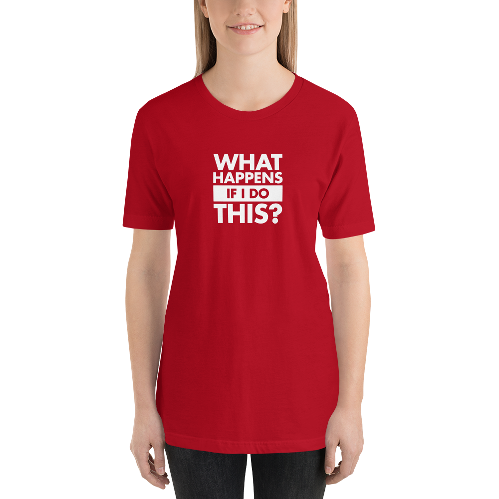 T-Shirt - What Happens If I Do This by David Duke - Unisex