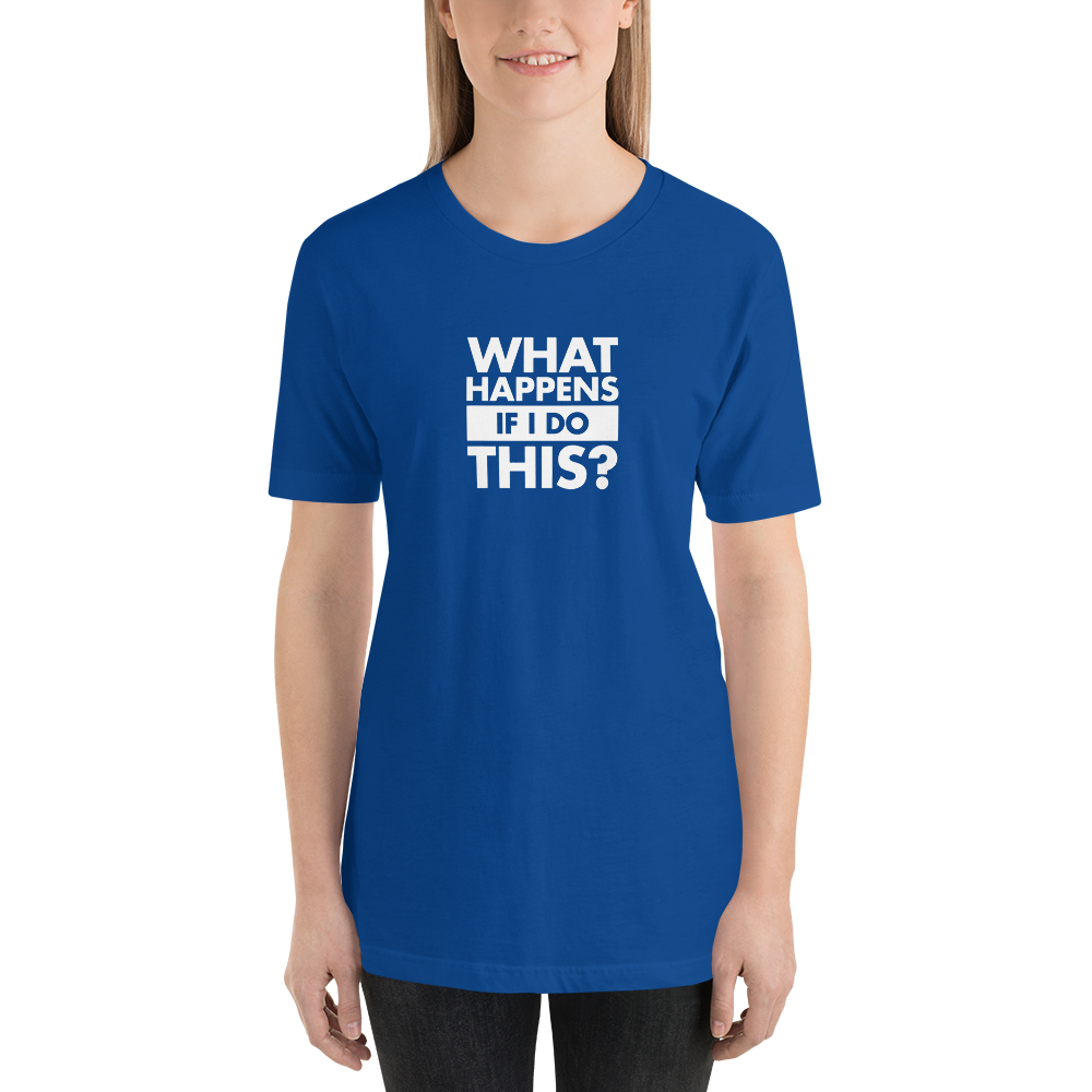 T-Shirt - What Happens If I Do This by David Duke - Unisex