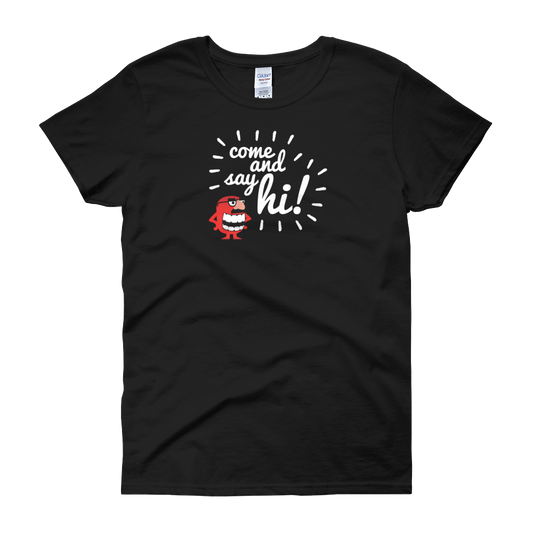 T-Shirt - Come and Say Hi - Women's