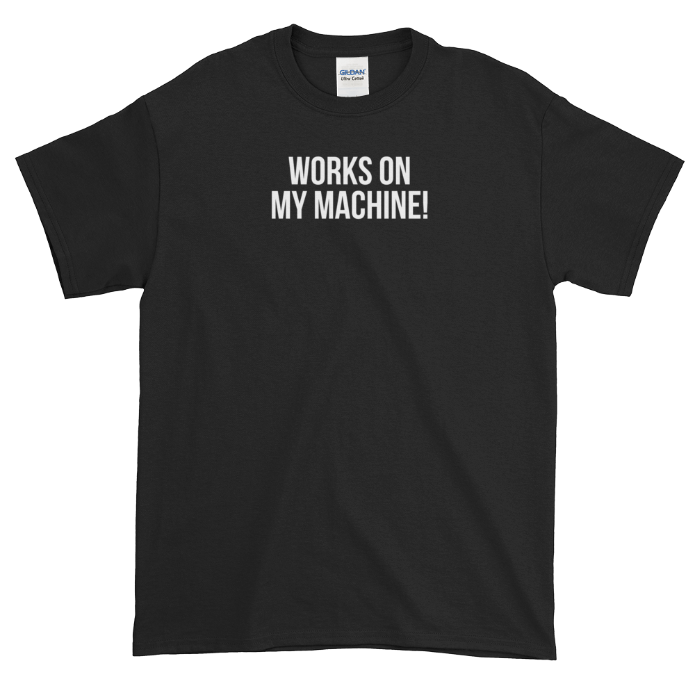 T-Shirt - Quotes - Works on My Machine - Men's