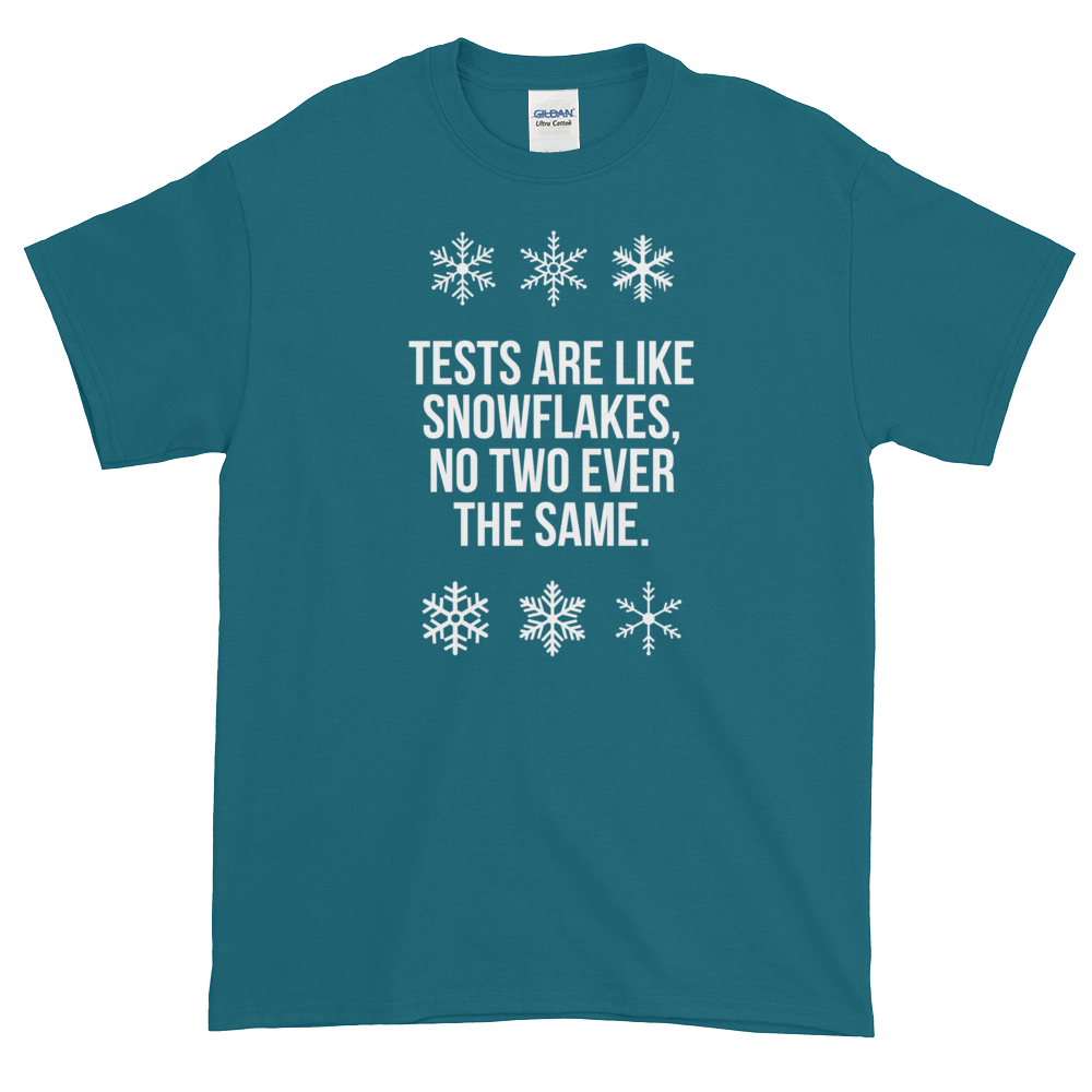 T-Shirt - Quotes - Tests are like Snowflakes + Image - Men's