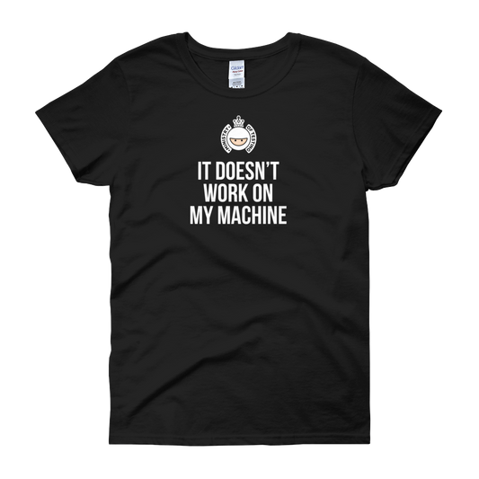 T-Shirt - Quotes - It Doesn't Work on My Machine + Logo - Women's