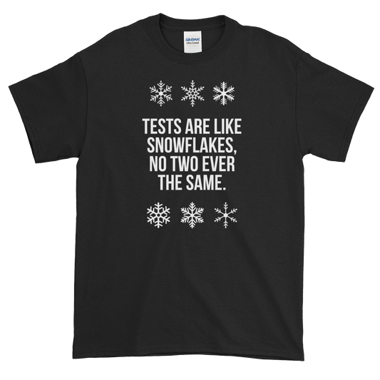 T-Shirt - Quotes - Tests are like Snowflakes + Image - Men's