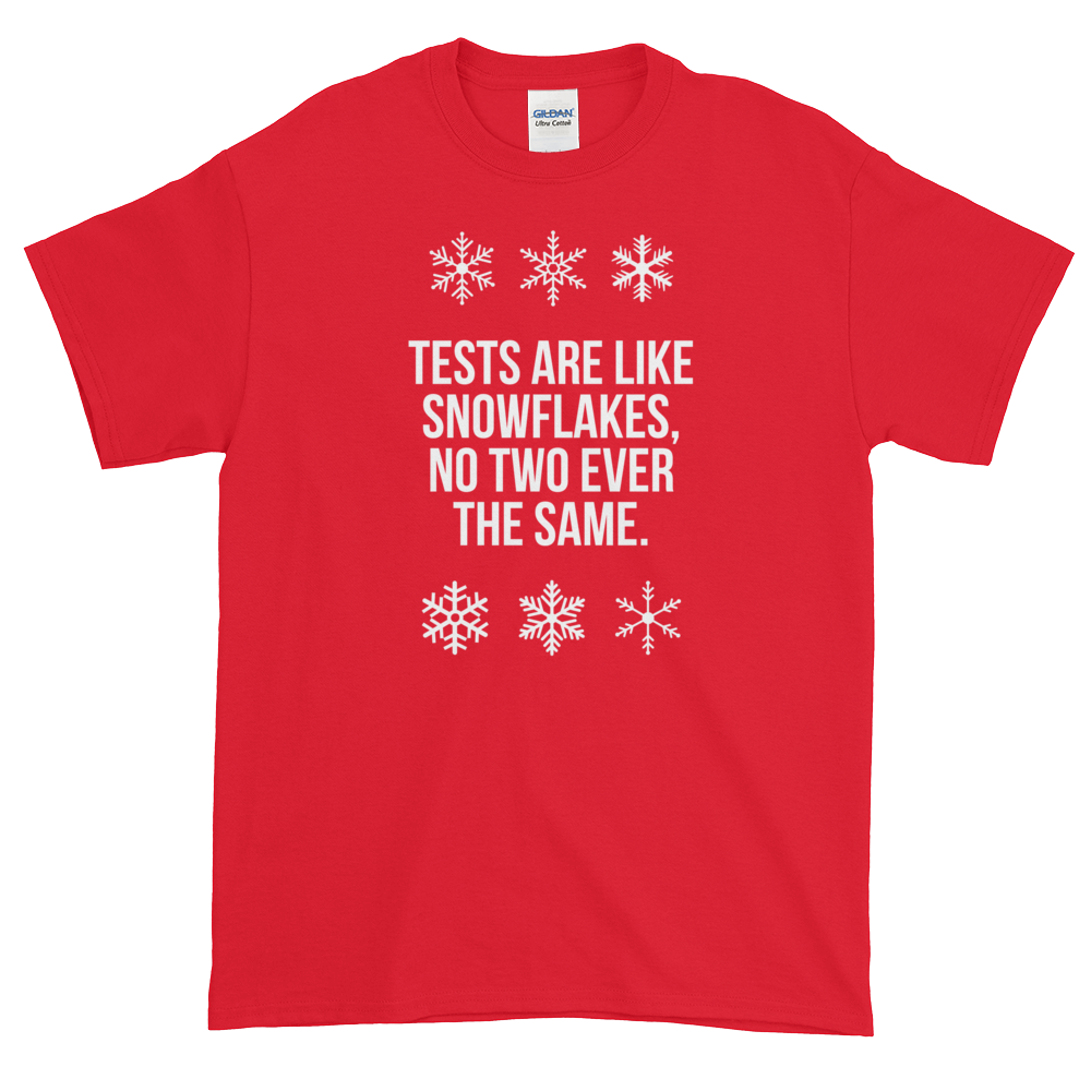 T-Shirt - Quotes - Tests are like Snowflakes + Image - Men's