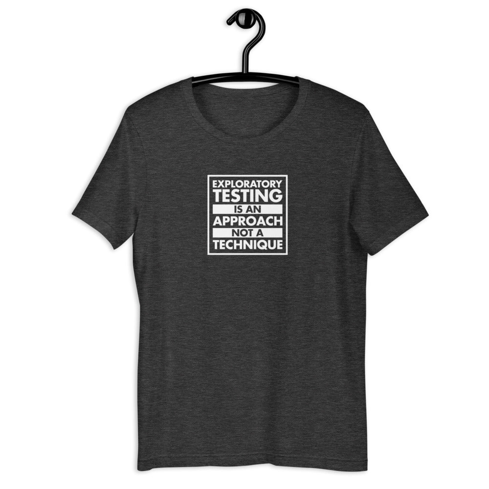 Exploratory Testing is an Approach - Unisex T-Shirt - Various Colours