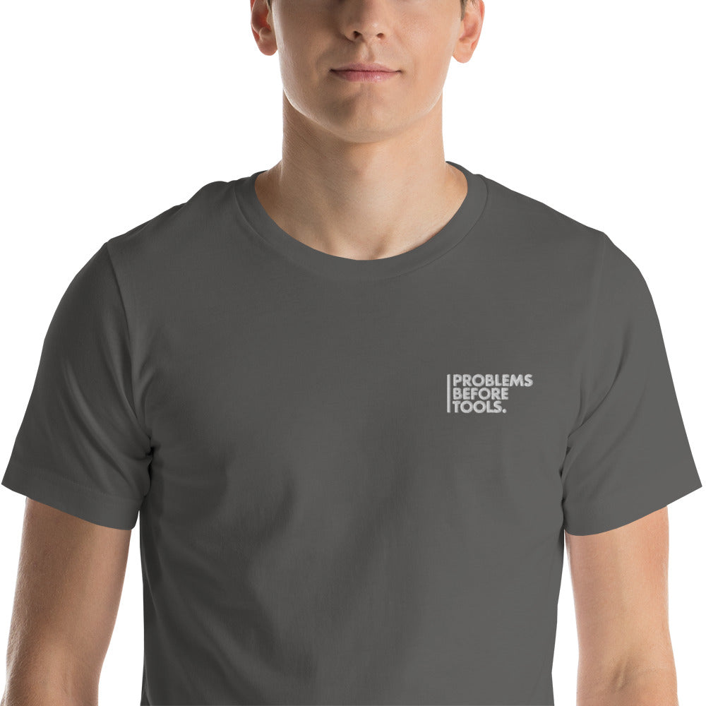 T-Shirt - Problems Before Tools - Unisex