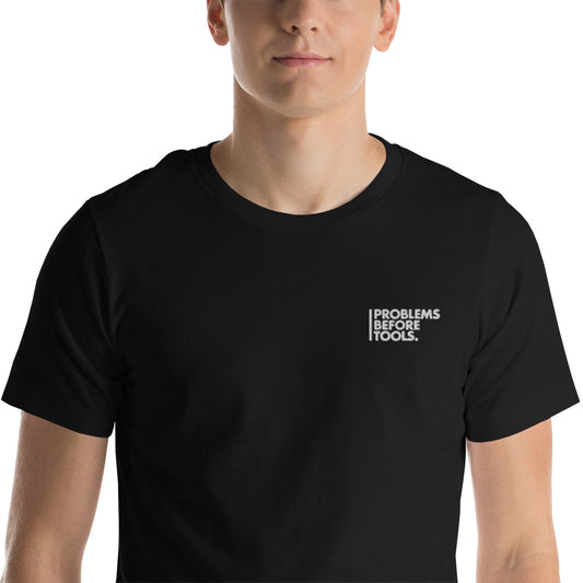 T-Shirt - Problems Before Tools - Unisex