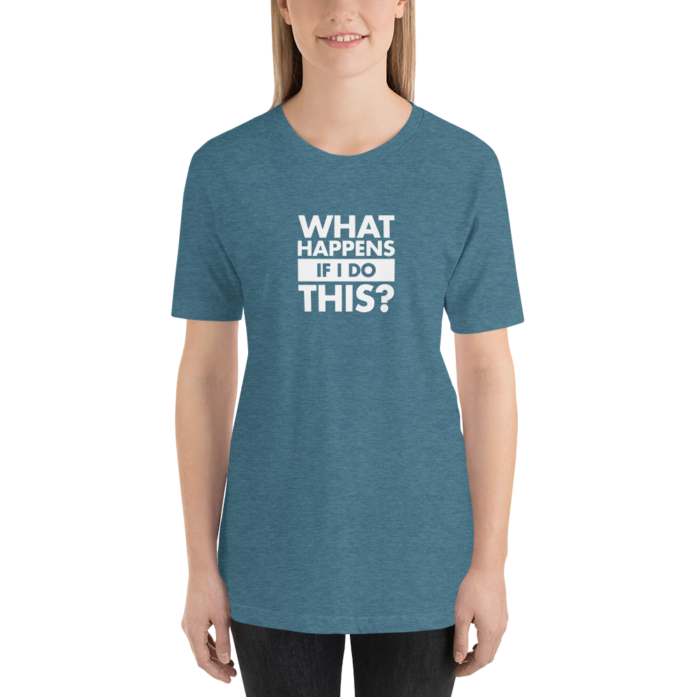 T-Shirt - What Happens If I Do This by David Duke - Unisex