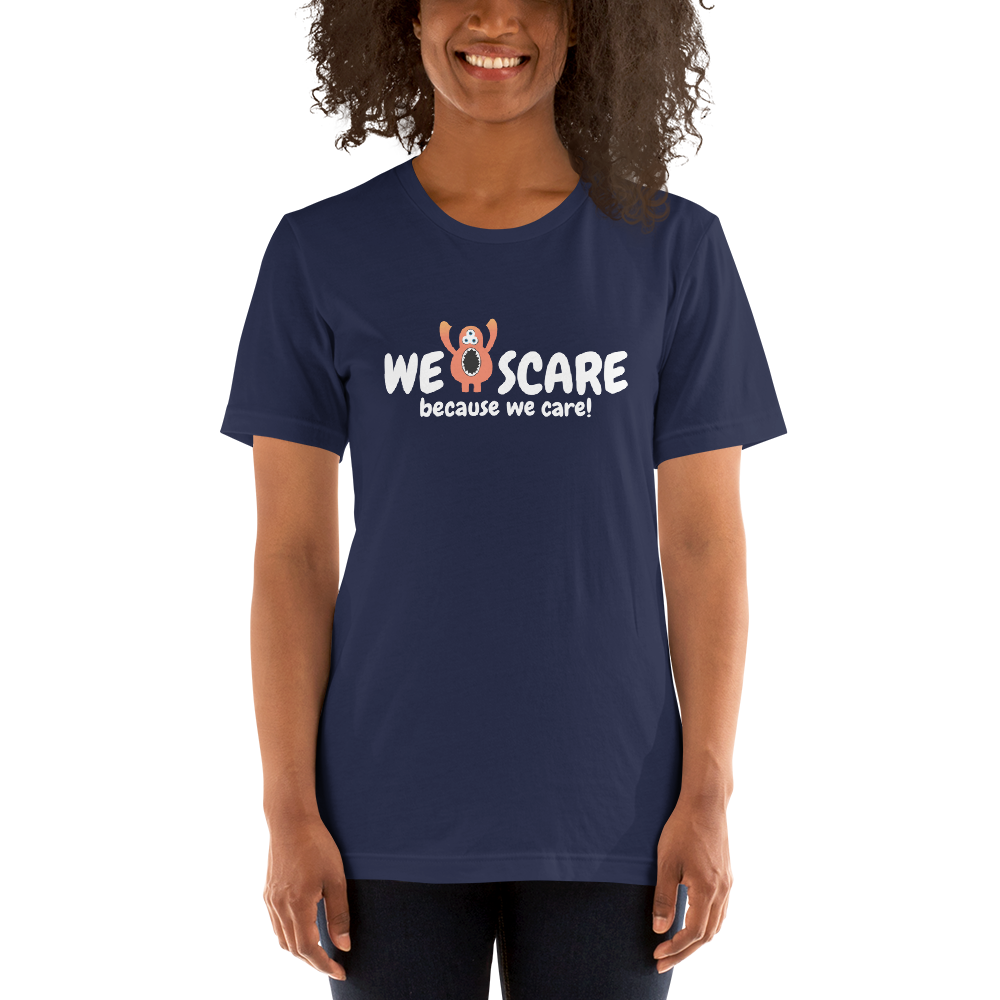 We Scare Because We Care - Unisex T-Shirt - Various Colours