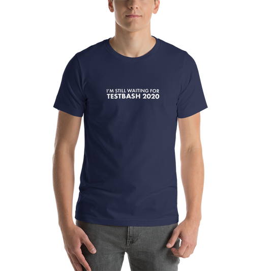 Still Waiting for TestBash 2020 - Unisex T-Shirt